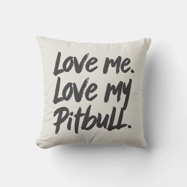 Cojín Decorativo Love Me Love My Pitbull | Dogs Mom Mama Quote (Anverso)