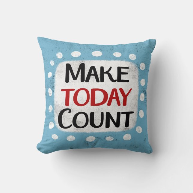 Cojín decorativo Make Today Count (Anverso)