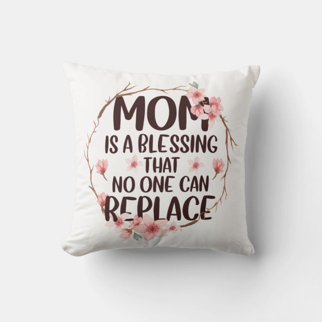 Cojín Decorativo Mamá es una bendición que nadie puede reemplazar,  (Anverso)
