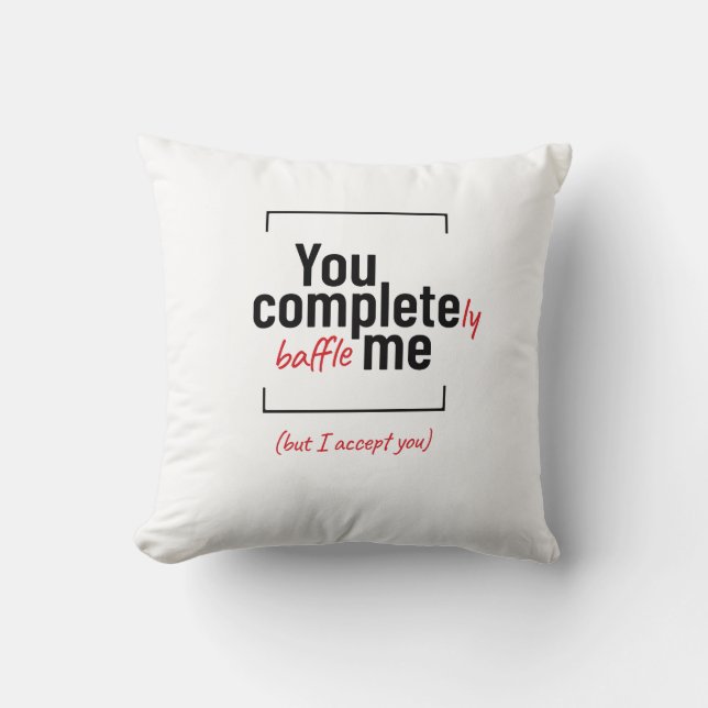 Cojín Decorativo Me desconcertas por completo, lema de chiste (Anverso)