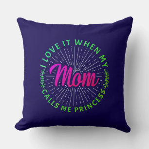Cojín Decorativo Me Encanta Cuando Mi Mamá Me Llama Princesa-95105