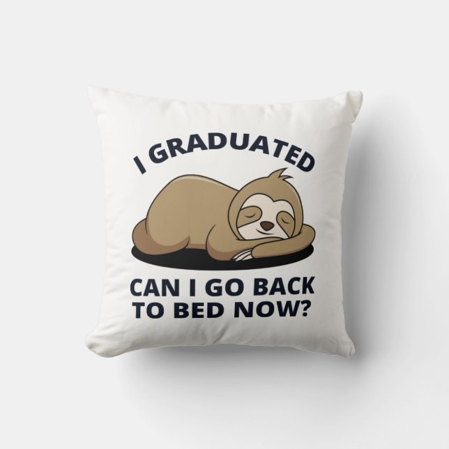 Cojín Decorativo Me gradué, puedo volver a la cama ahora (Anverso)