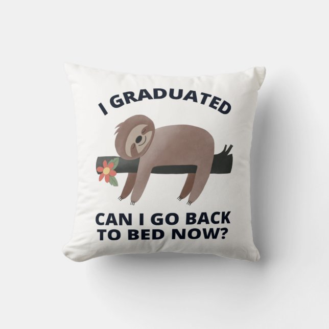 Cojín Decorativo Me gradué, puedo volver a la cama ahora (Anverso)