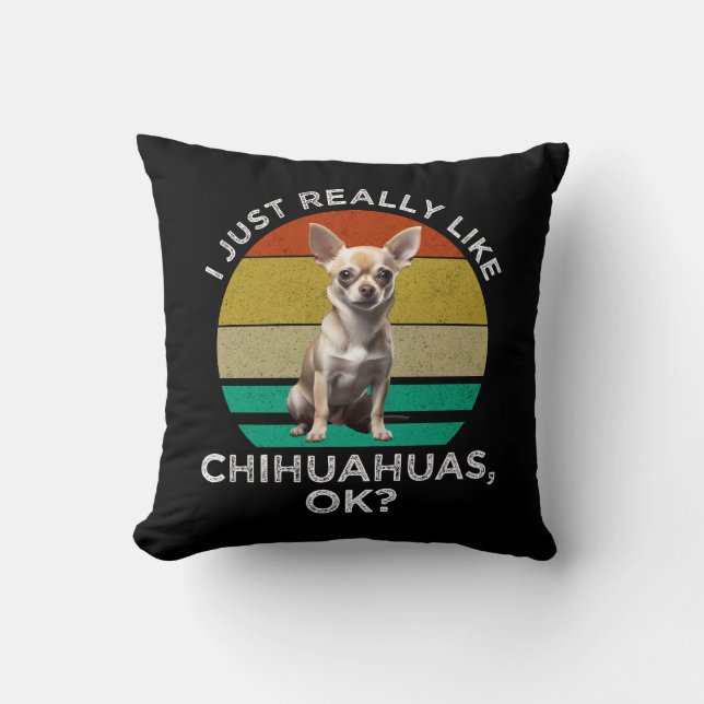 Cojín Decorativo Me Gusta Realmente Chihuahuas, ¿Vale? (Anverso)
