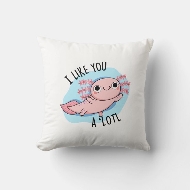 Cojín Decorativo Me Gustas Un Muy Gracioso Axolotl Pun (Anverso)