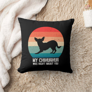 Cojín Decorativo Mi Chihuahua Tenía Razón Sobre Usted Chihuahua Ret