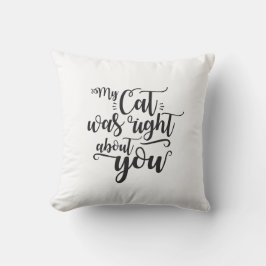 Cojín Decorativo Mi gato tenía razón sobre ti texto divertido cursi