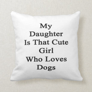 Cojín Decorativo Mi hija es ese chica lindo que ama perros