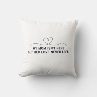 Cojín Decorativo Mi mamá no está aquí pero su amor nunca se fue.