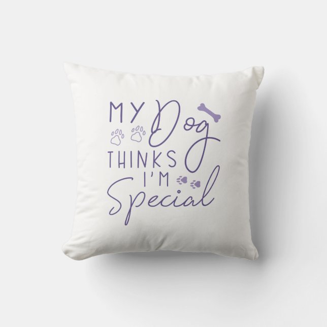 Cojín Decorativo Mi perro cree que soy especial (Anverso)