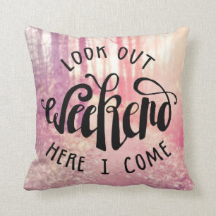 Cojín Decorativo Mire hacia fuera el fin de semana aquí que vengo 