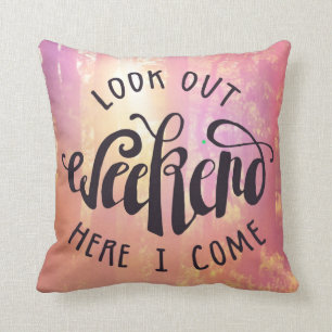 Cojín Decorativo Mire hacia fuera el fin de semana aquí que vengo