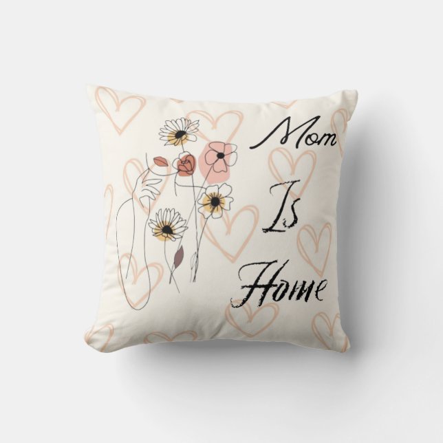 Cojín Decorativo  Mom is Home, Mom's Birthday Pillow (Anverso)