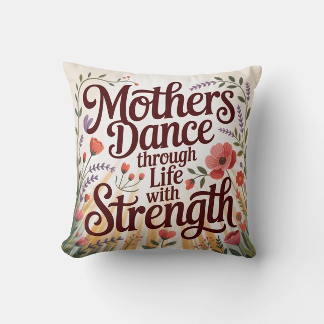 Cojín Decorativo Mothers Dance Through Life With Strength (Anverso)