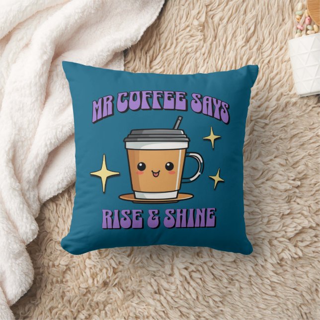 Cojín Decorativo Mr Coffee Dice ¡Levántate y Brilla (Manta)