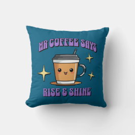 Cojín Decorativo Mr Coffee Dice ¡Levántate y Brilla