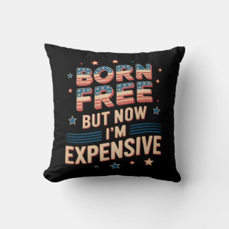 Cojín Decorativo Nacido gratis pero ahora soy una costosa cita