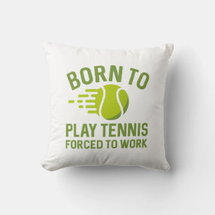 Cojín Decorativo Nacido Para Jugar Tenis Obligado A Trabajar
