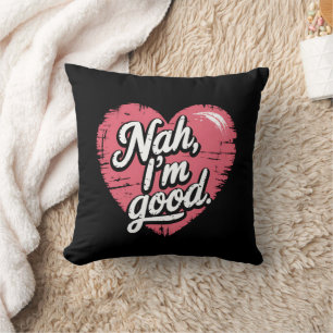 Cojín Decorativo Nah estoy bien Anti San Valentín Divertido Soltero