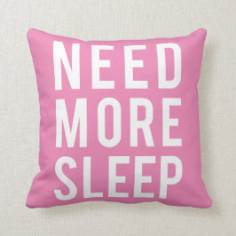 Cojín Decorativo necesite más sueño