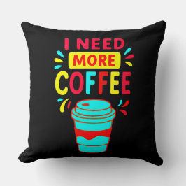 COJÍN DECORATIVO NECESITO MÁS CAFÉ