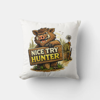 Cojín Decorativo Nice Try Hunter