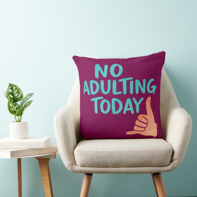Cojín Decorativo No Adulting Today Funny Throw Pillow 20x20 (Silla)