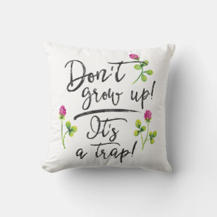 Cojín Decorativo No crezcas, es una trampa.