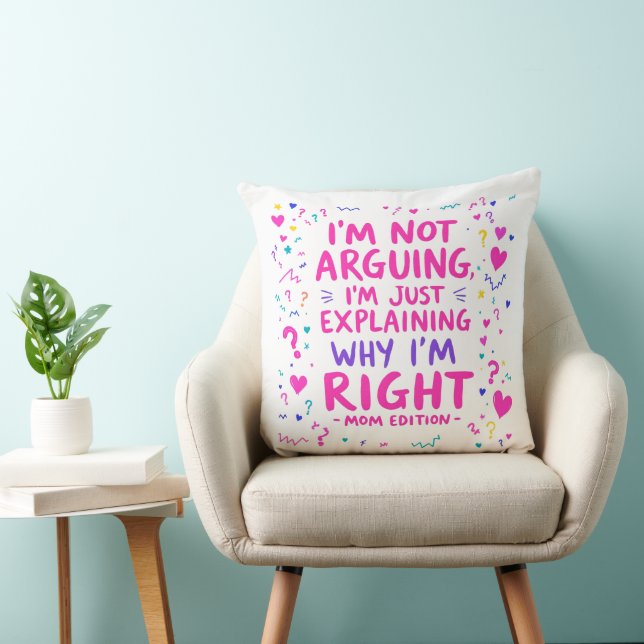 Cojín Decorativo No estoy discutiendo, tengo razón | Dia divertida  (Silla)