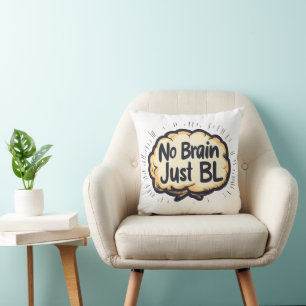 Cojín Decorativo No hay cerebro solo es un lema divertido