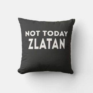 Cojín Decorativo No hoy Zlatan Eslogan Divertido