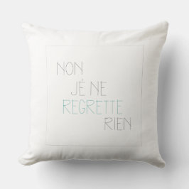 Cojín Decorativo No, Je Ne Regrette Rien- No, No Lamento Nada