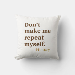 Cojín Decorativo No me hagas repetir