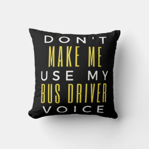 Cojín Decorativo No me obligue a usar mi voz de controlador de bus