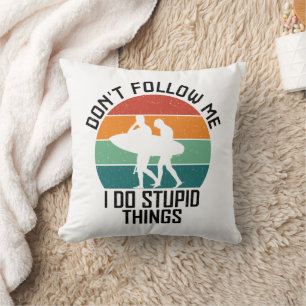 Cojín Decorativo No me sigas hago cosas estúpidas para los amantes 
