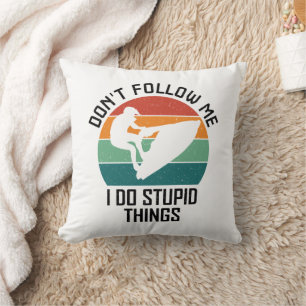 Cojín Decorativo No me sigas hago cosas estúpidas para los amantes 