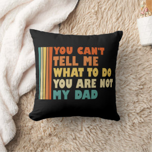Cojín Decorativo No Puedes Decirme Qué Hacer No Eres Mi Papá