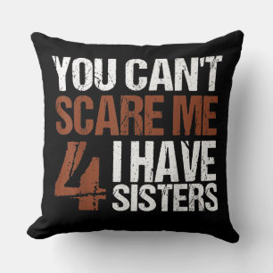 Cojín Decorativo No Puedo Asustarme Tengo Cuatro Hermanas Regalo Pa