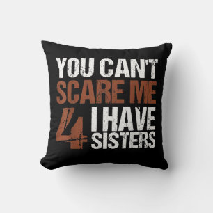 Cojín Decorativo No Puedo Asustarme Tengo Cuatro Hermanas Regalo Pa