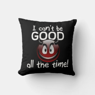 Cojín Decorativo No puedo ser bueno todo el tiempo
