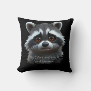 Cojín Decorativo No quiero trabajar Raccoon Animal
