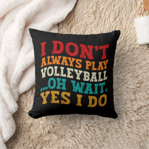 Cojín Decorativo No siempre juego al voleibol Oh Espera Sí Lo Hago