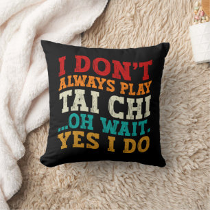 Cojín Decorativo No Siempre Practico Tai Chi Oh Espera Sí Lo Hago E