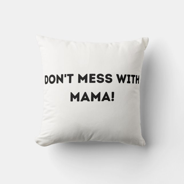 Cojín Decorativo ¡No te metas con mamá! (Anverso)