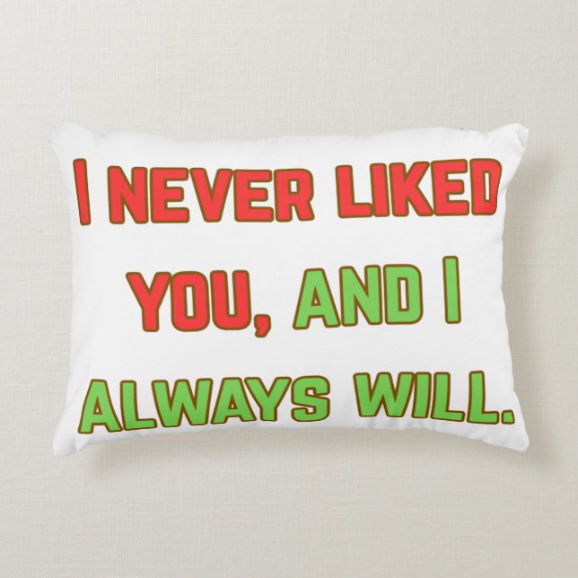 Cojín Decorativo Nunca me gustaste (Anverso)