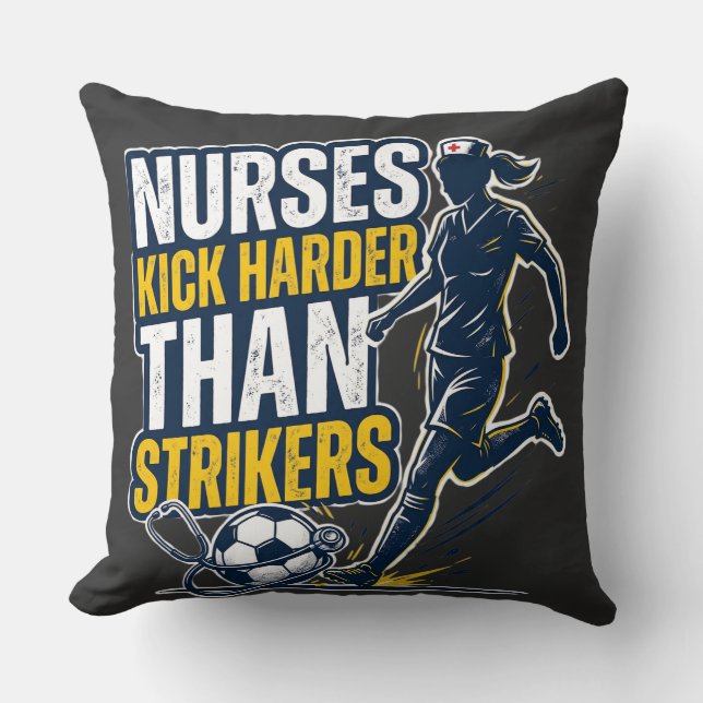Cojín Decorativo Nurses Kick Harder Than Strikers (Anverso)