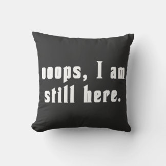 Cojín Decorativo ooops i am still here 