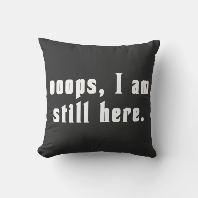 Cojín Decorativo ooops i am still here  (Anverso)