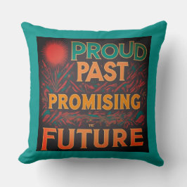 Cojín Decorativo Orgulloso pasado prometedor futuro