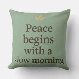Cojín Decorativo Peace Begins with a Slow Morning - Pillow